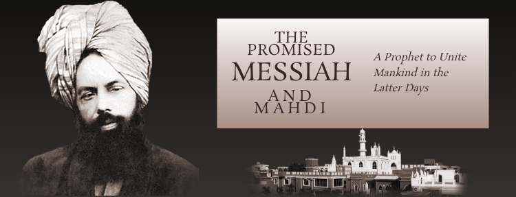 The Promised Messiah and Mahdi β A Prophet to Unite Mankind in the Latter Days